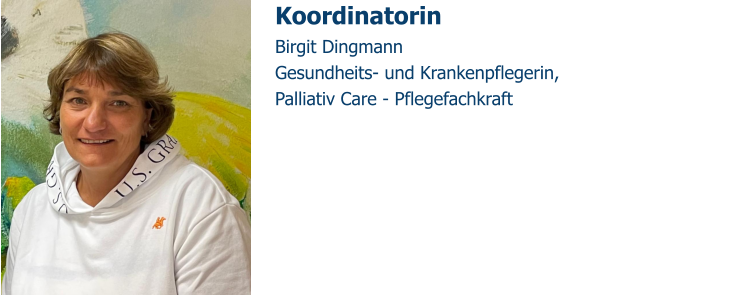 Koordinatorin Birgit Dingmann Gesundheits- und Krankenpflegerin, Palliativ Care - Pflegefachkraft