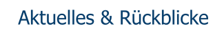 Aktuelles & Rückblicke