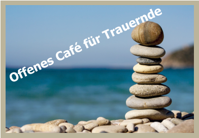 Offenes Café für Trauernde